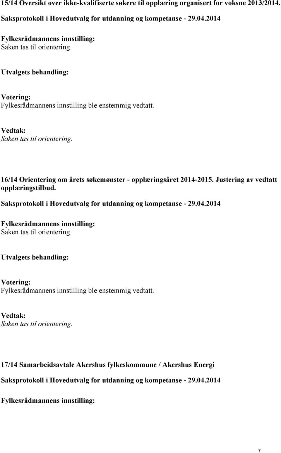 16/14 Orientering om årets søkemønster - opplæringsåret 2014-2015.