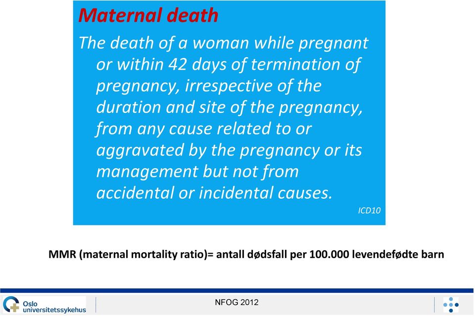 to or aggravated by the pregnancy or its management but not from accidental or incidental
