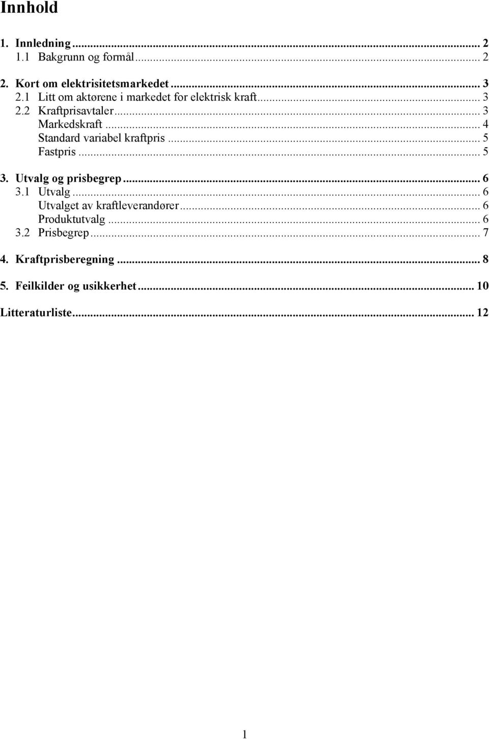 .. 4 Standard variabel kraftpris... 5 Fastpris... 5 3. Utvalg og prisbegrep... 6 3.1 Utvalg.