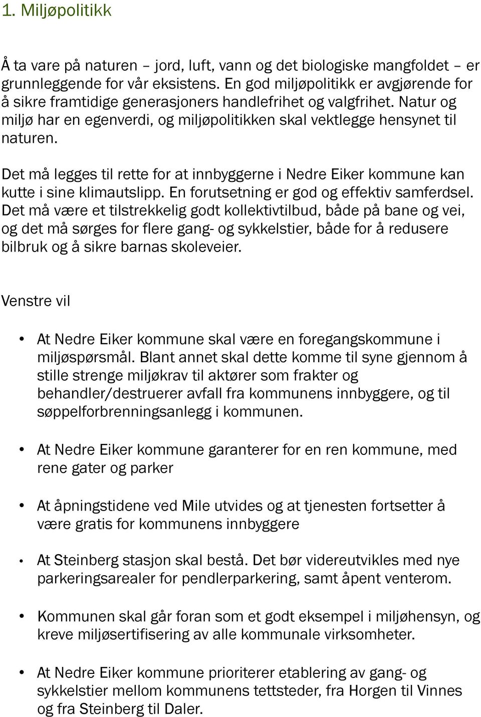 Det må legges til rette for at innbyggerne i Nedre Eiker kommune kan kutte i sine klimautslipp. En forutsetning er god og effektiv samferdsel.