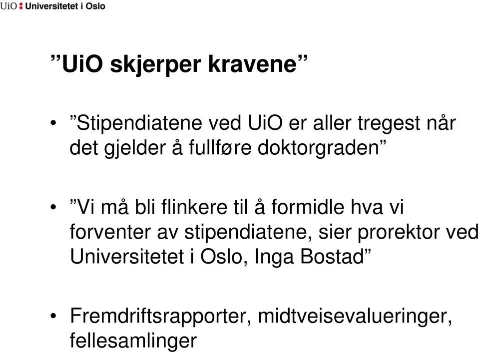 vi forventer av stipendiatene, sier prorektor ved Universitetet i