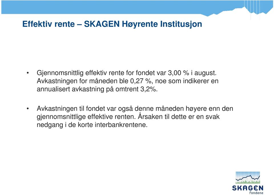 Avkastningen for måneden ble 0,27 %, noe som indikerer en annualisert avkastning på omtrent