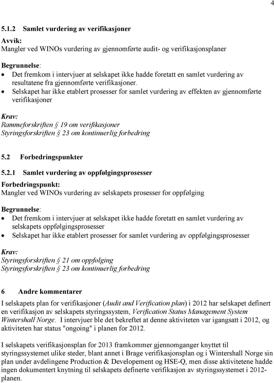 vurdering av resultatene fra gjennomførte verifikasjoner.