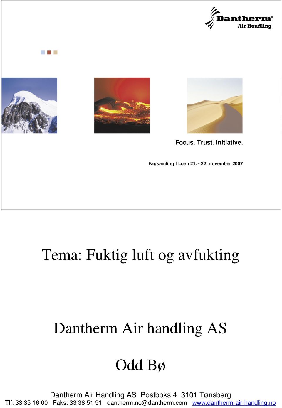 AS Odd Bø Dantherm Air Handling AS Postboks 4 3101 Tønsberg Tlf: 33