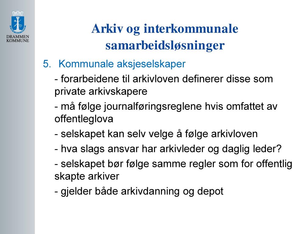 kan selv velge å følge arkivloven - hva slags ansvar har arkivleder og daglig leder?