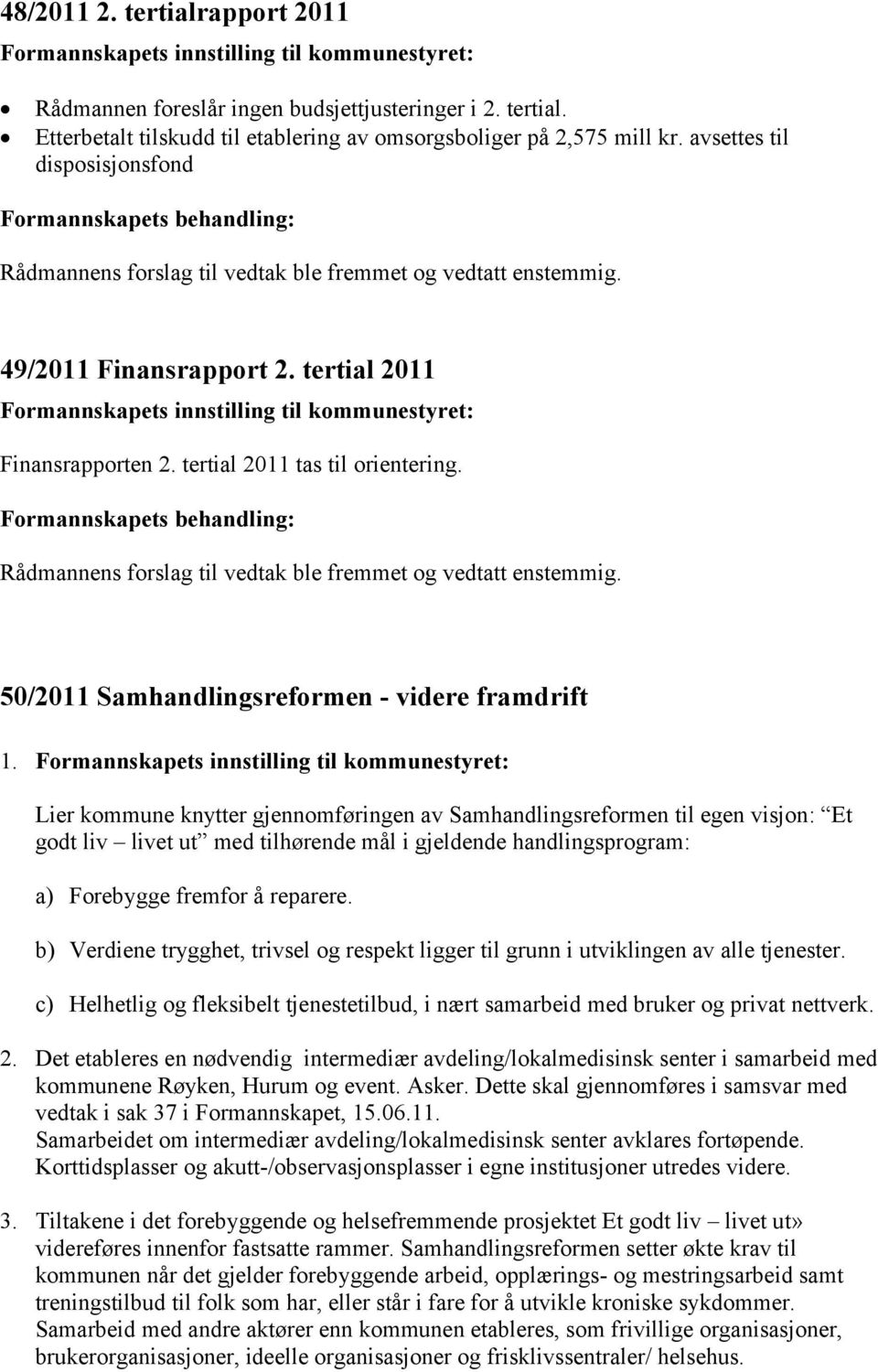 50/2011 Samhandlingsreformen - videre framdrift 1.