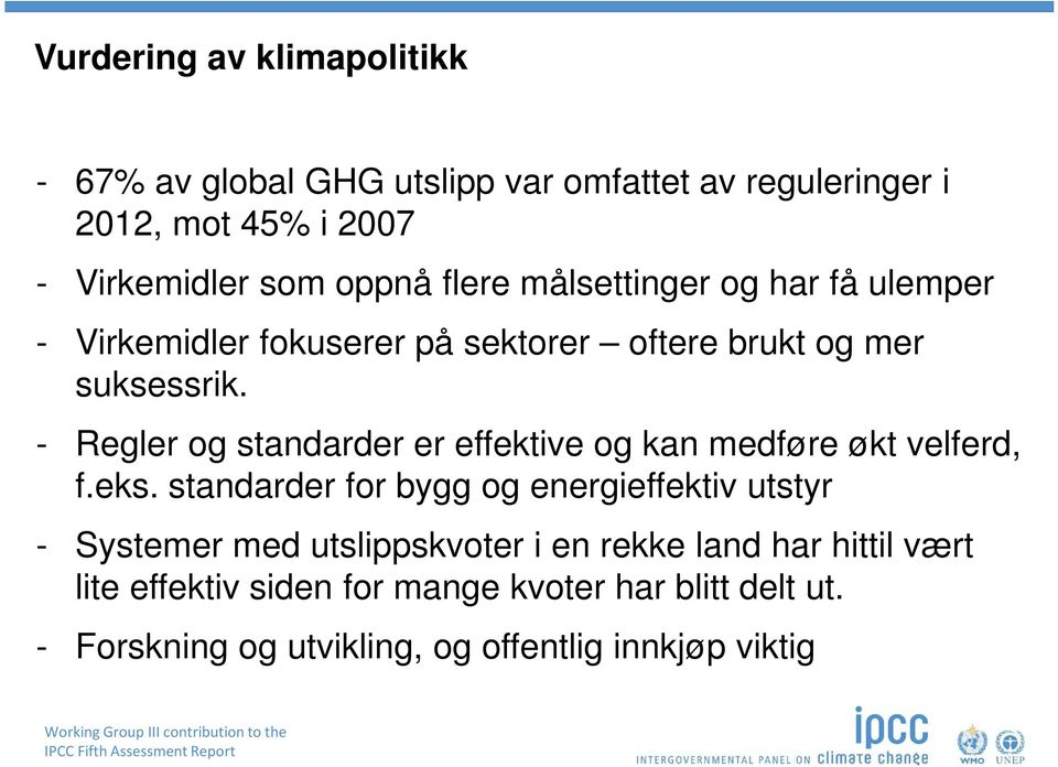 - Regler og standarder er effektive og kan medføre økt velferd, f.eks.