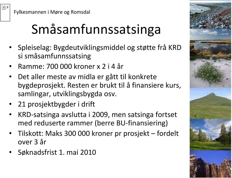 Resten er brukt til åfinansiere kurs, samlingar, utviklingsbygda osv.