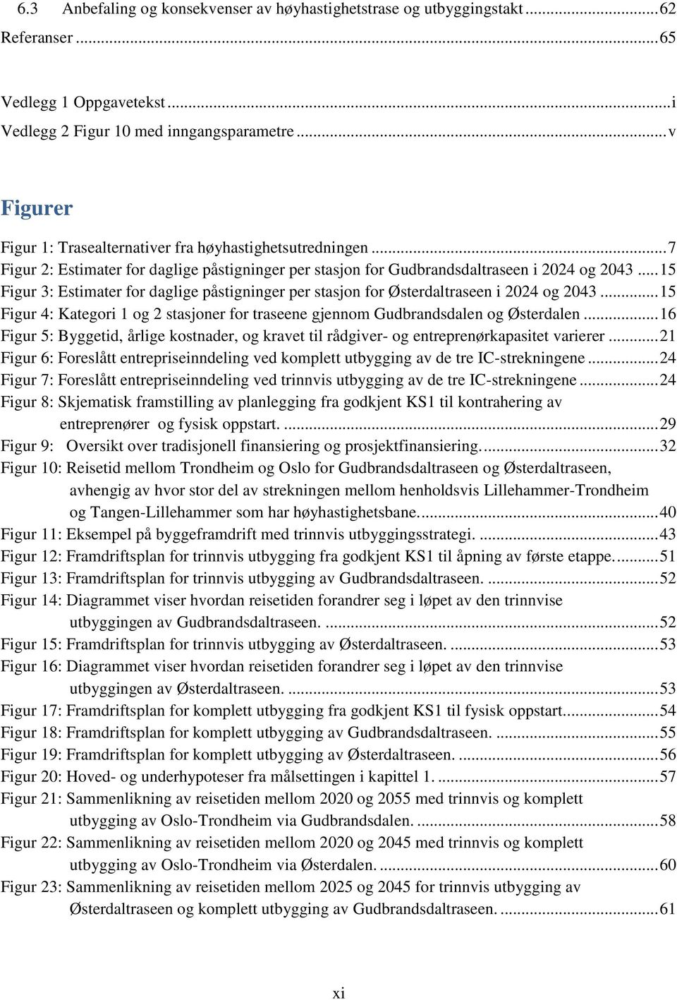 .. 15 Figur 3: Estimater for daglige påstigninger per stasjon for Østerdaltraseen i 2024 og 2043... 15 Figur 4: Kategori 1 og 2 stasjoner for traseene gjennom Gudbrandsdalen og Østerdalen.