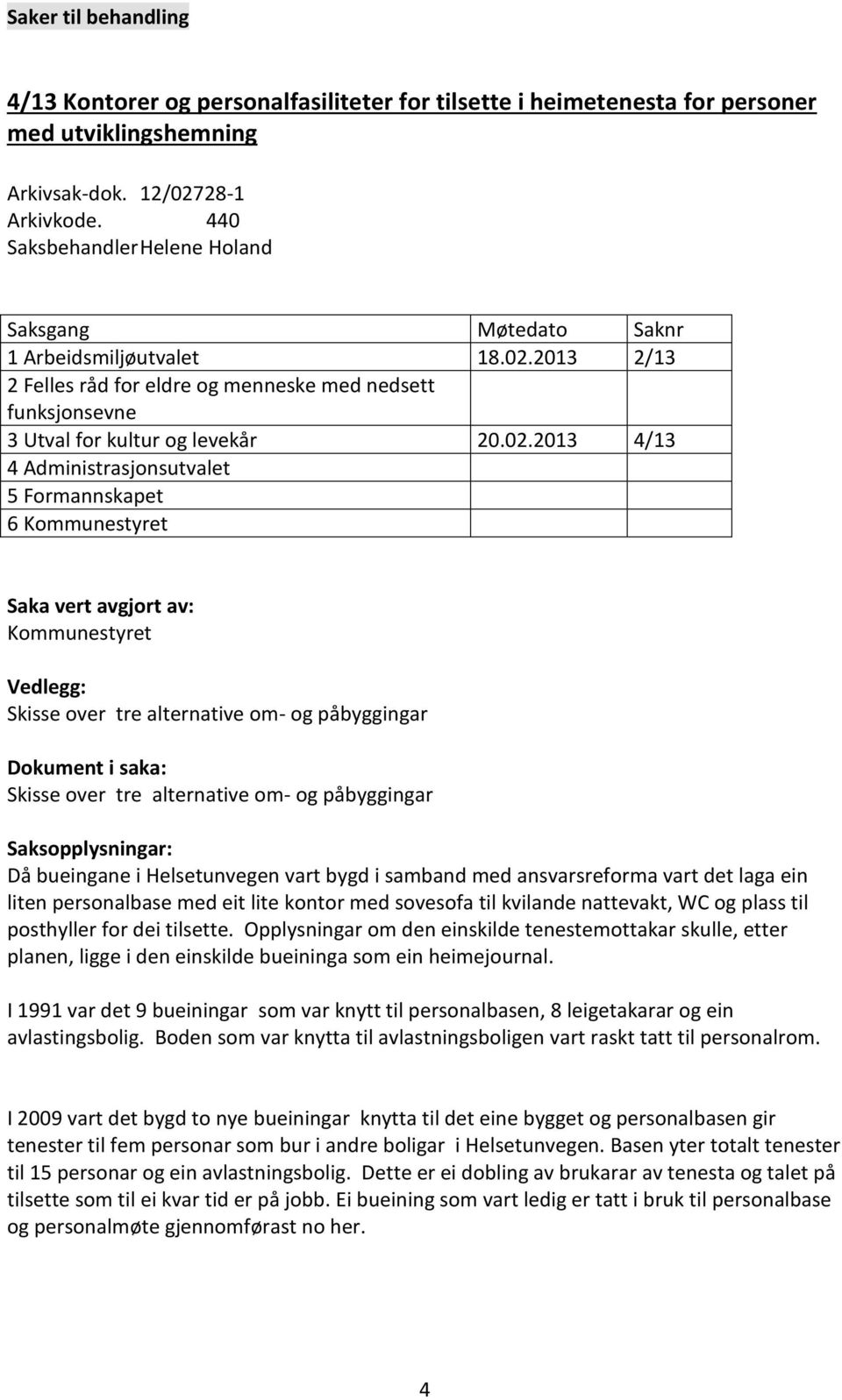 2013 2/13 2 Felles råd for eldre og menneske med nedsett funksjonsevne 3 Utval for kultur og levekår 20.02.