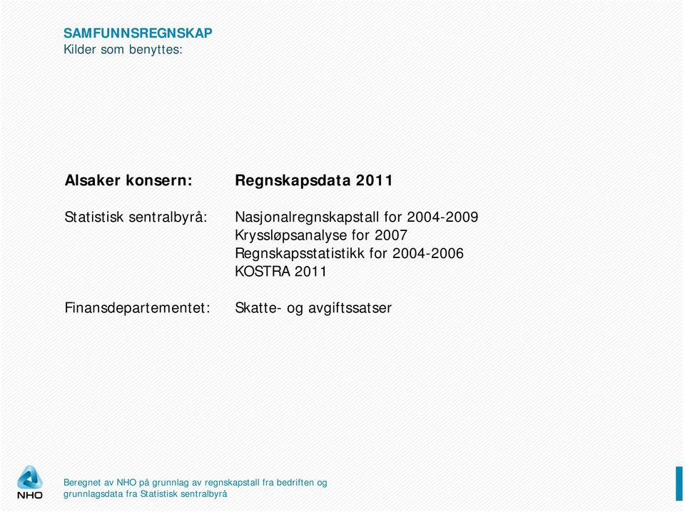 2004-2009 Kryssløpsanalyse for 2007 Regnskapsstatistikk