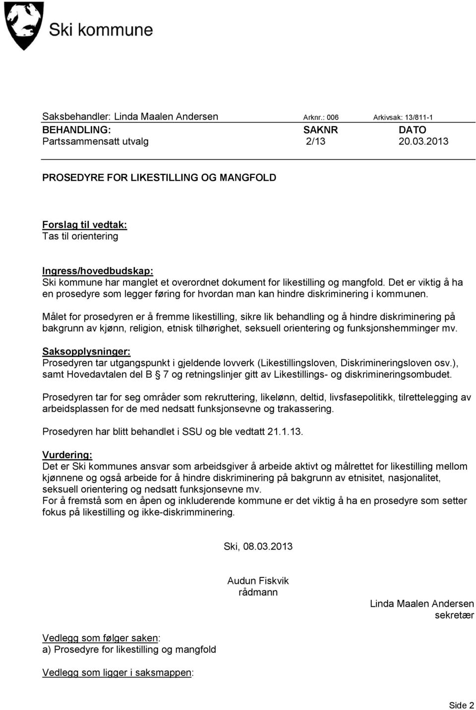 Det er viktig å ha en prosedyre som legger føring for hvordan man kan hindre diskriminering i kommunen.