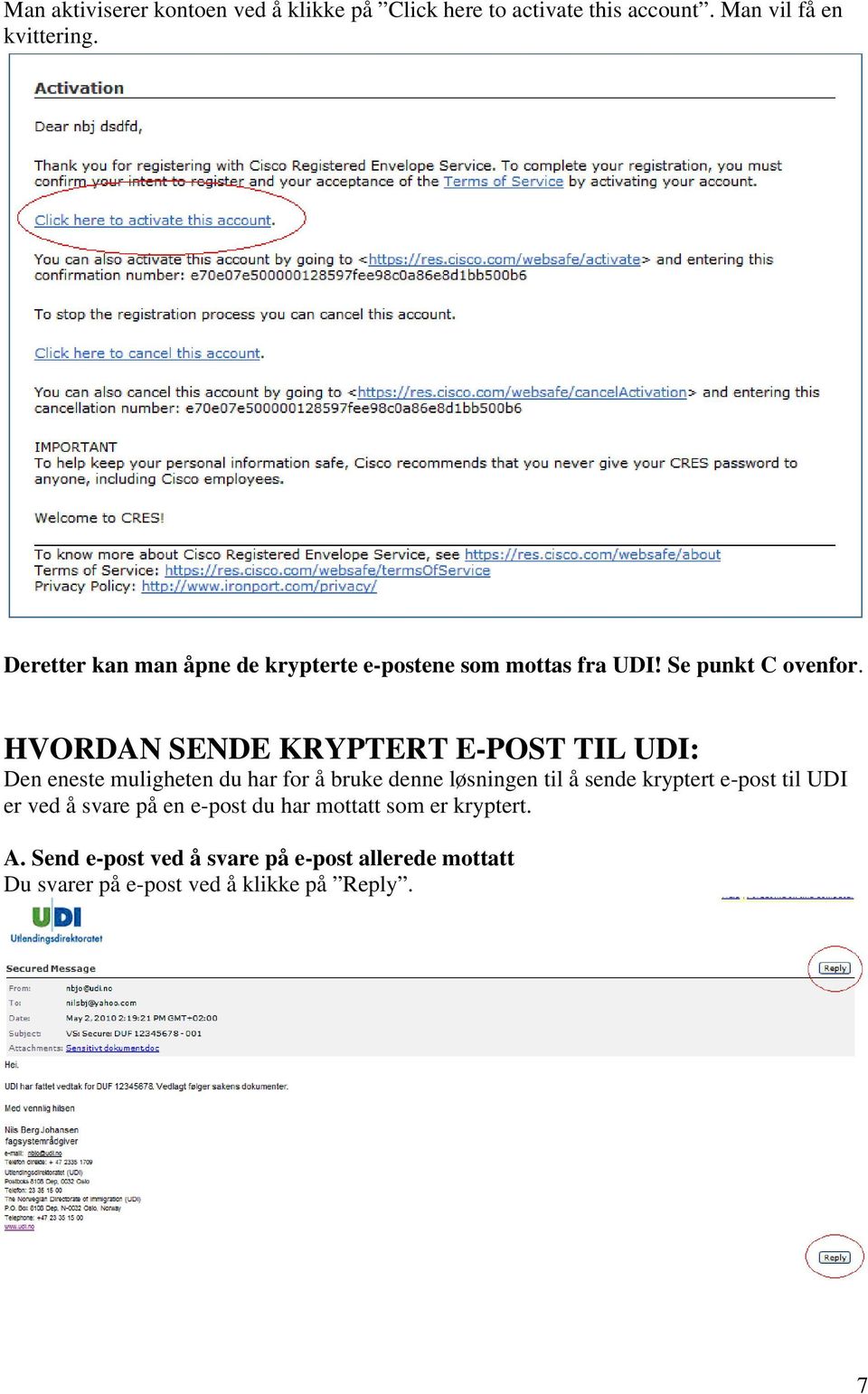 HVORDAN SENDE KRYPTERT E-POST TIL UDI: Den eneste muligheten du har for å bruke denne løsningen til å sende kryptert