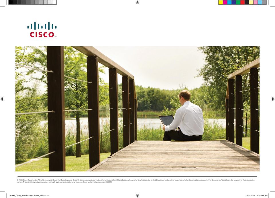 The use of the word partner does not imply a partnership relationship between Cisco and any other company. (0805R) 2009 Cisco Systems, Inc. All rights reserved.