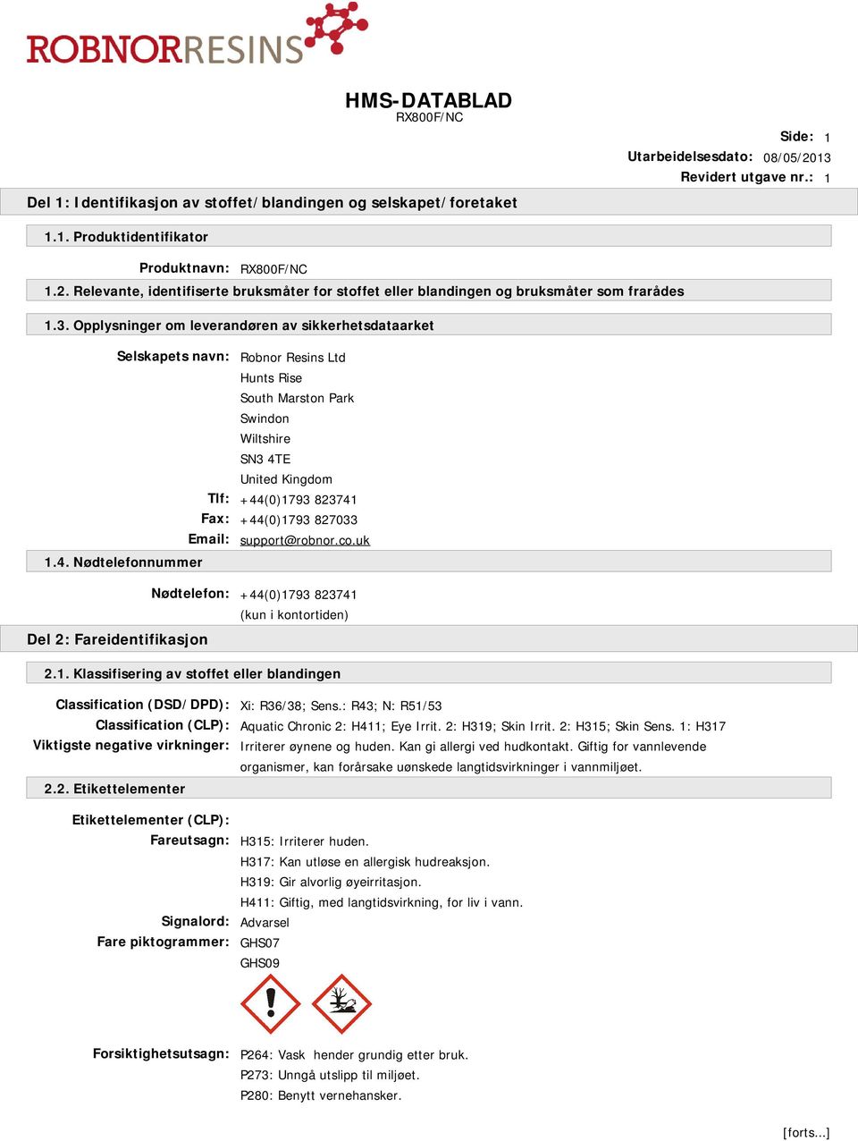 827033 Email: support@robnor.co.uk 1.4. Nødtelefonnummer Nødtelefon: +44(0)1793 823741 (kun i kontortiden) Del 2: Fareidentifikasjon 2.1. Klassifisering av stoffet eller blandingen Classification (DSD/DPD): Xi: R36/38; Sens.