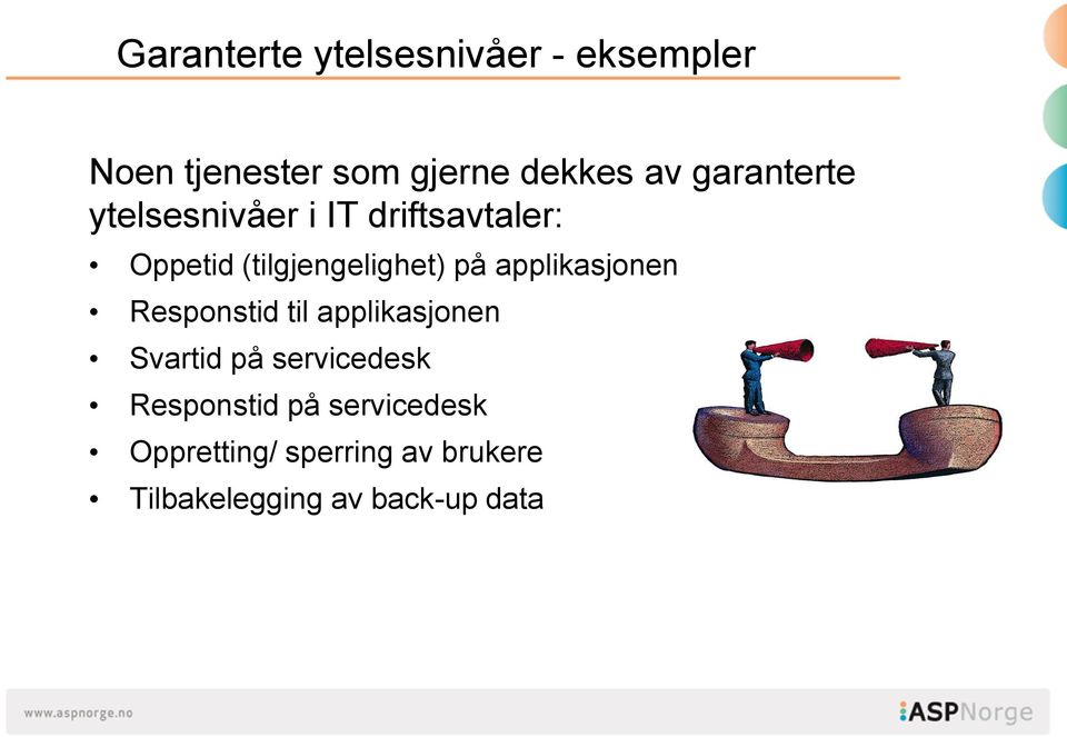 applikasjonen Responstid til applikasjonen Svartid på servicedesk