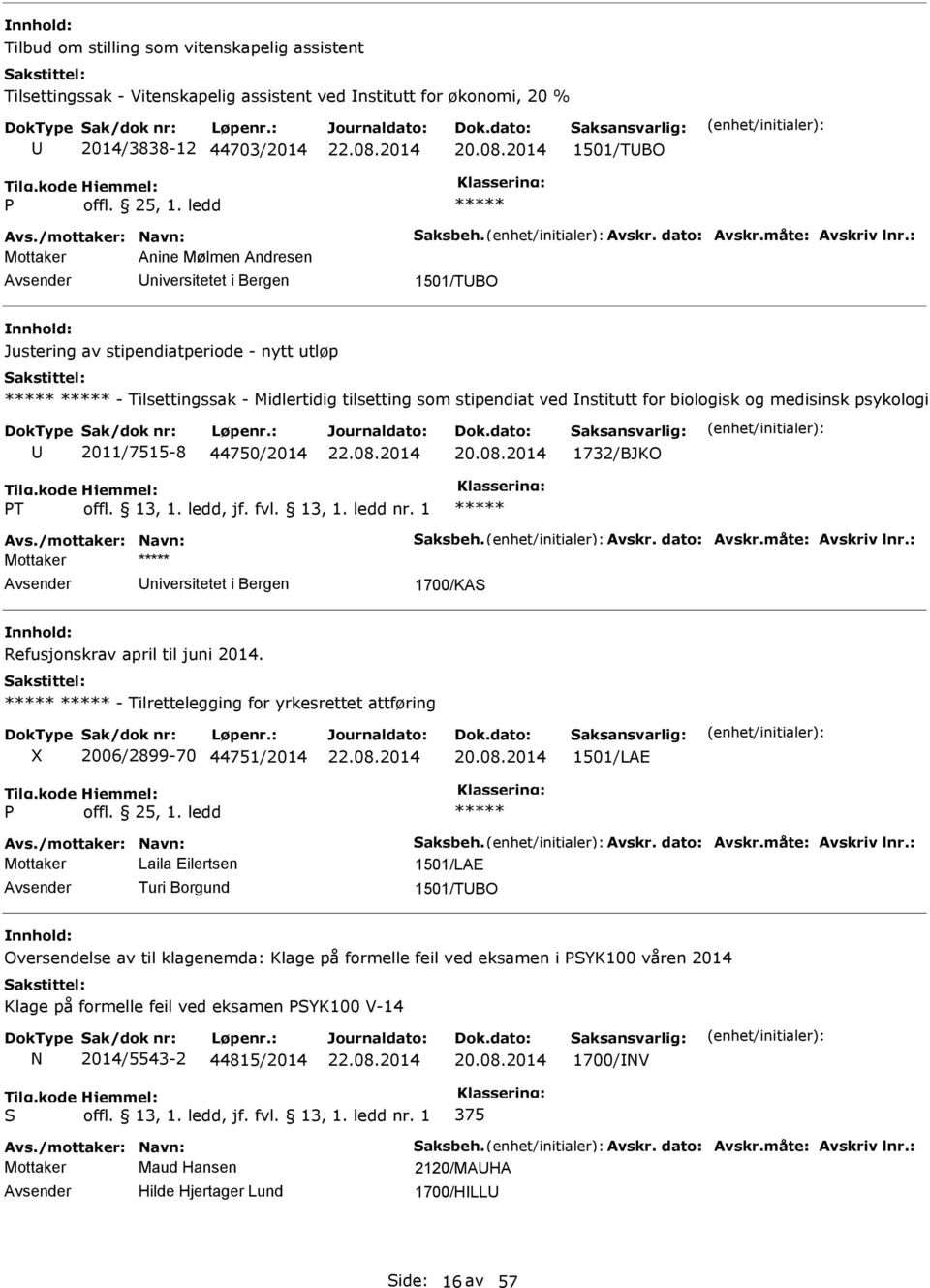 : Mottaker Anine Mølmen Andresen niversitetet i Bergen 1501/TBO Justering av stipendiatperiode - nytt utløp - Tilsettingssak - Midlertidig tilsetting som stipendiat ved nstitutt for biologisk og