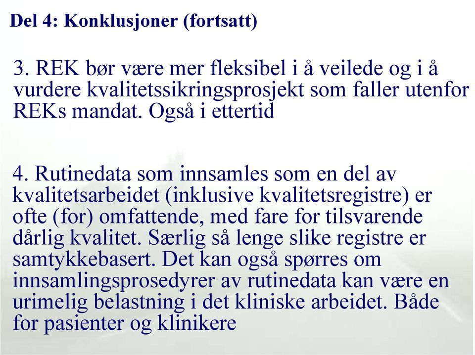 Rutinedata som innsamles som en del av kvalitetsarbeidet (inklusive kvalitetsregistre) er ofte (for) omfattende, med fare for