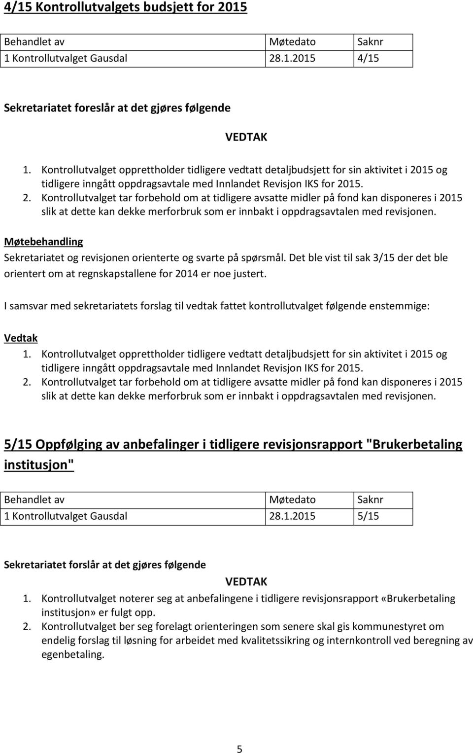 15 og tidligere inngått oppdragsavtale med Innlandet Revisjon IKS for 20