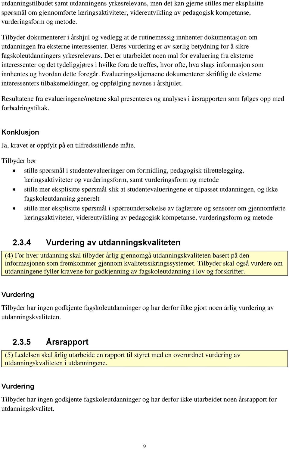 Deres vurdering er av særlig betydning for å sikre fagskoleutdanningers yrkesrelevans.