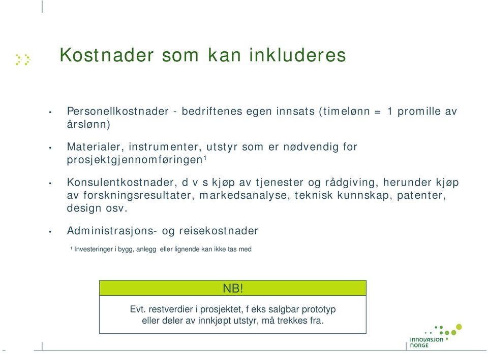 forskningsresultater, markedsanalyse, teknisk kunnskap, patenter, design osv.