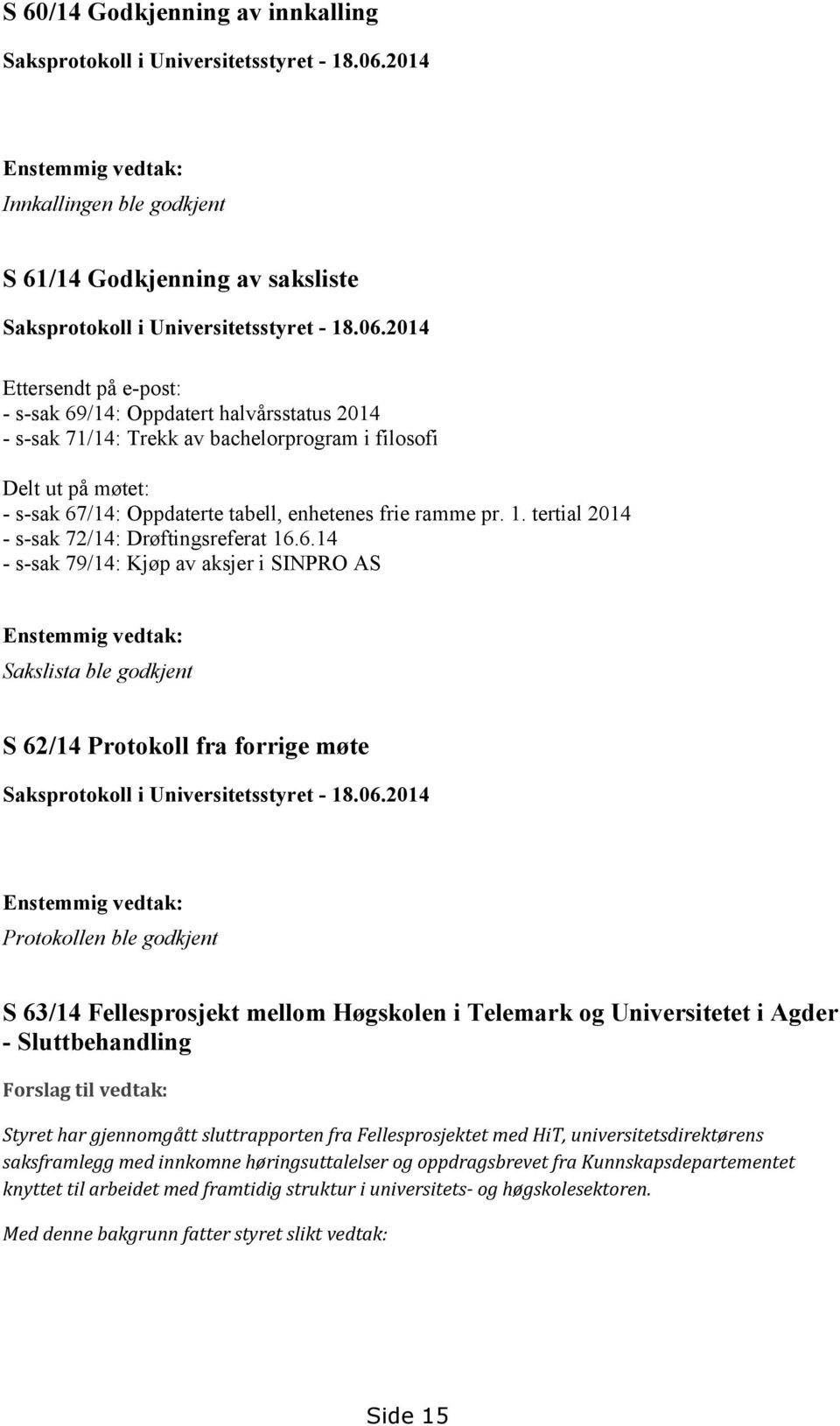 pr. 1. tertial 2014 - s-sak 72/14: Drøftingsreferat 16.