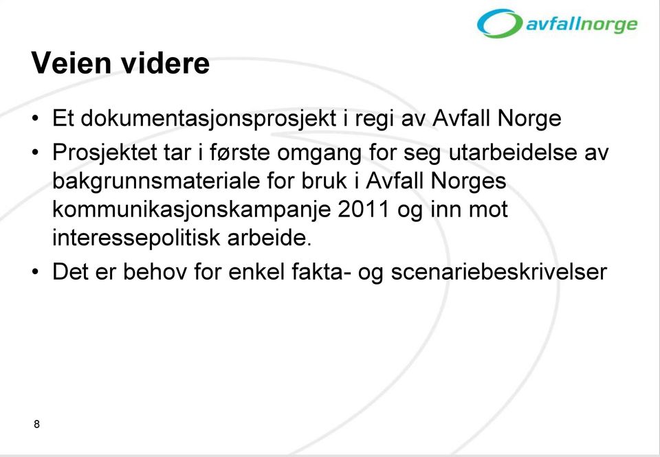 bakgrunnsmateriale for bruk i Avfall Norges kommunikasjonskampanje