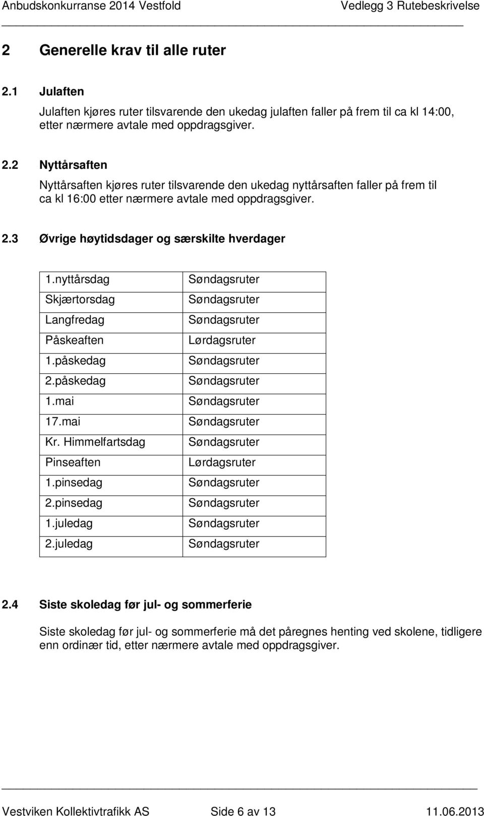 juledag Lørdagsruter Lørdagsruter 2.