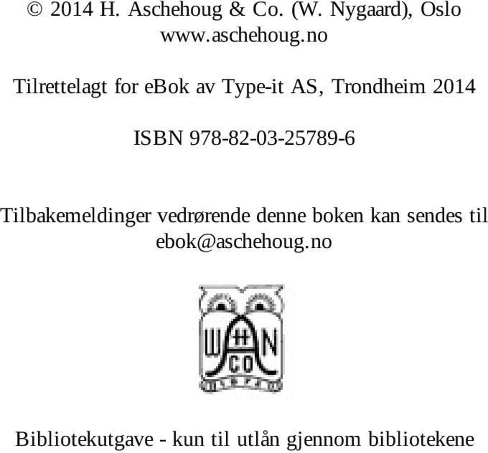 978-82-03-25789-6 Tilbakemeldinger vedrørende denne boken kan