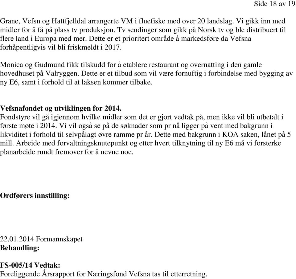 Monica og Gudmund fikk tilskudd for å etablere restaurant og overnatting i den gamle hovedhuset på Valryggen.