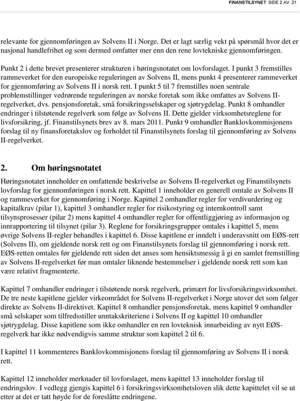 Punkt 2 i dette brevet presenterer strukturen i høringsnotatet om lovforslaget.