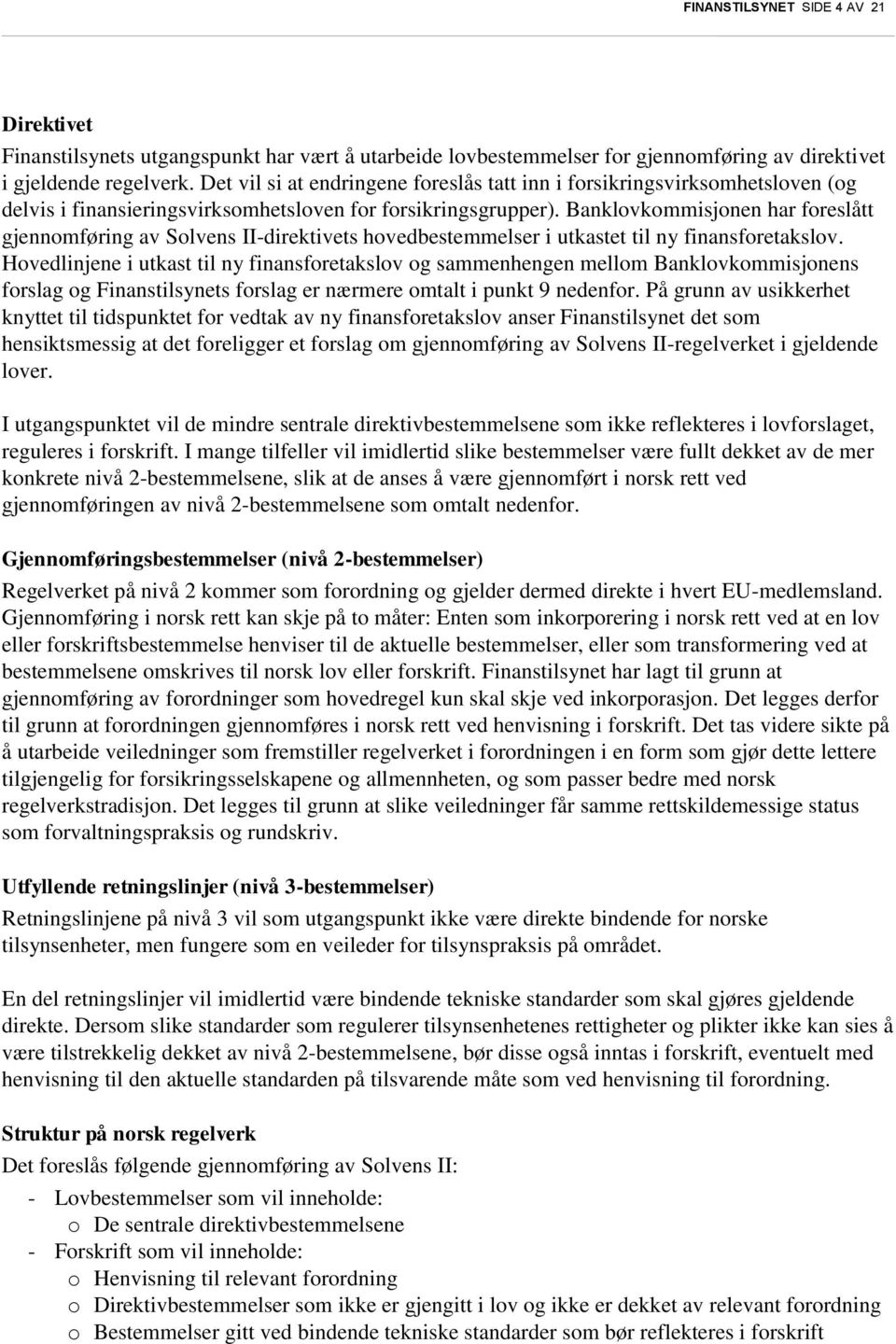 Banklovkommisjonen har foreslått gjennomføring av Solvens II-direktivets hovedbestemmelser i utkastet til ny finansforetakslov.