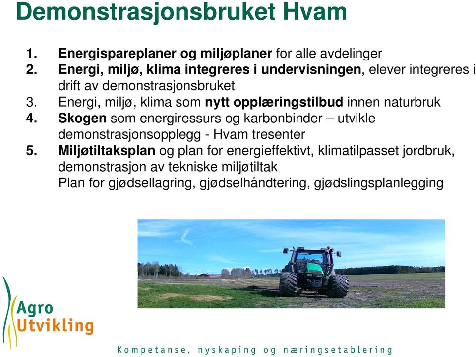 Energi, miljø, klima som nytt opplæringstilbud innen naturbruk 4.