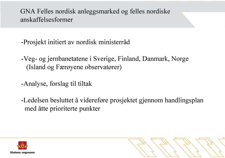 Danmark, Norge (Island og Færøyene observatører) -Analyse, forslag til tiltak