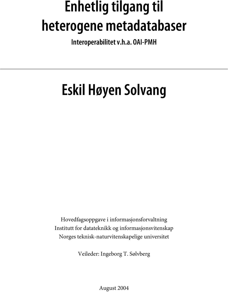 atabaser Interoperabilitet v.h.a. OAI-PMH Eskil Høyen Solvang