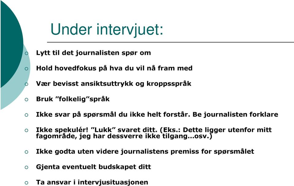 Be journalisten forklare Ikke spekulér! Lukk svaret ditt. (Eks.