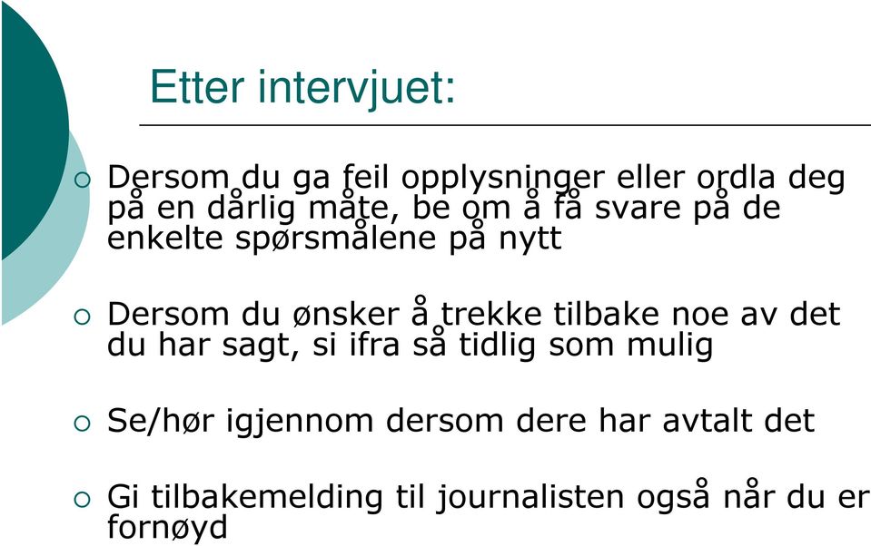 trekke tilbake noe av det du har sagt, si ifra så tidlig som mulig Se/hør