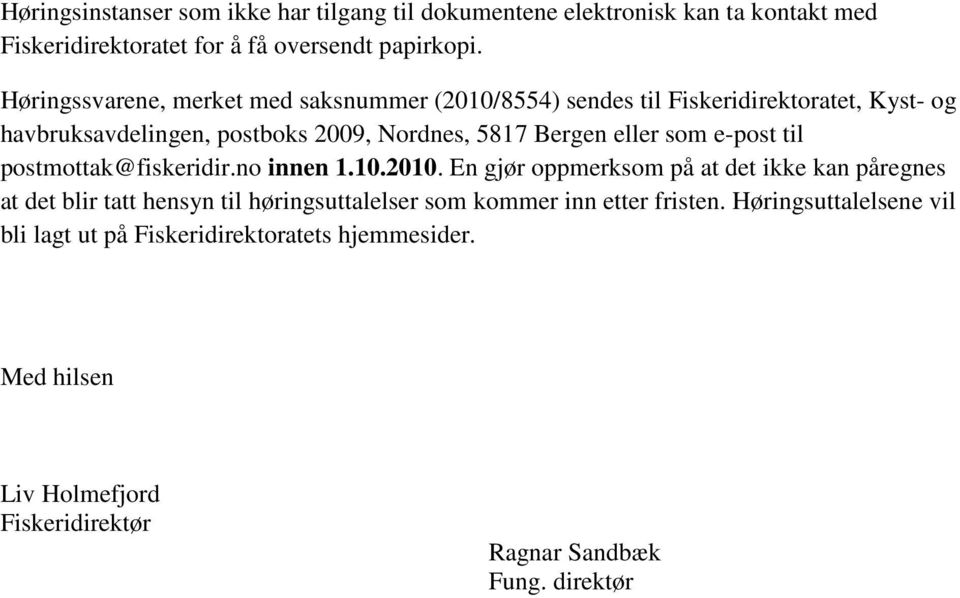 som e-post til postmottak@fiskeridir.no innen 1.10.2010.