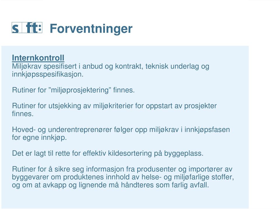 Hoved- og underentreprenører følger opp miljøkrav i innkjøpsfasen for egne innkjøp.