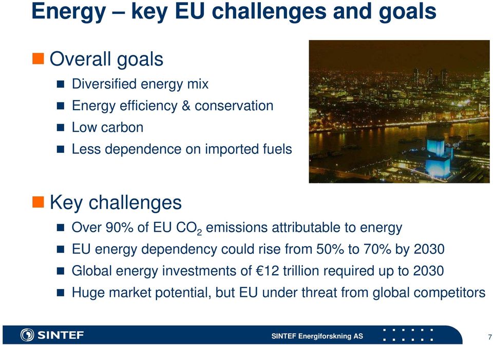 emissions attributable to energy EU energy dependency could rise from 50% to 70% by 2030 Global