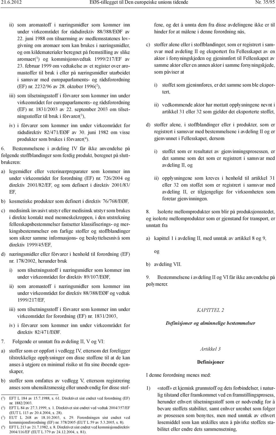 av 23. februar 1999 om vedtakelse av et register over aromastoffer til bruk i eller på næringsmidler utarbeidet i samsvar med europaparlaments- og rådsforordning (EF) nr. 2232/96 av 28.