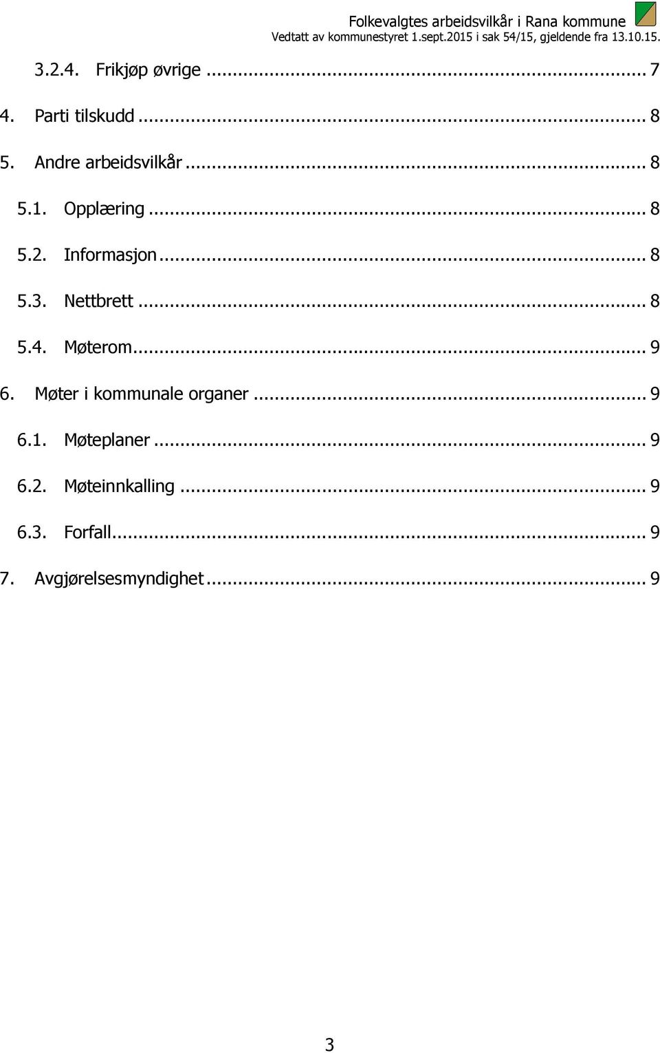 Nettbrett... 8 5.4. Møterom... 9 6. Møter i kommunale organer... 9 6.1.