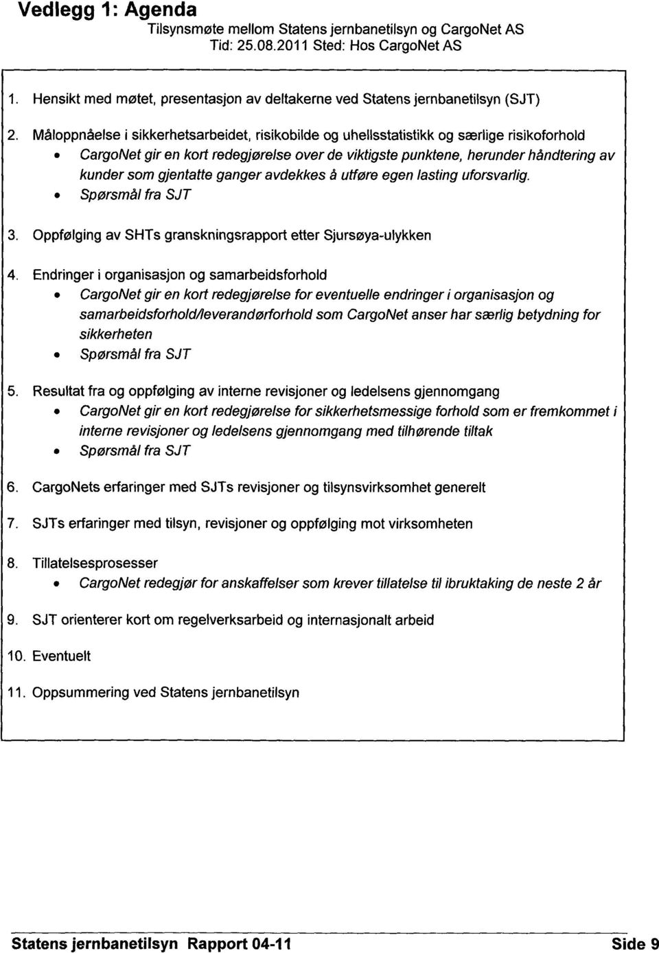 CargoNet gir en kort redegjørelse over de viktigste punktene, herunder håndtering av kunder som gjentatte ganger avdekkes å utføre egen lasting uforsvarlig.