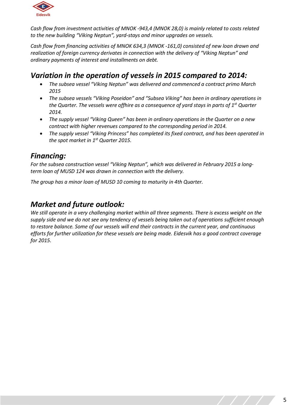 payments of interest and installments on debt.