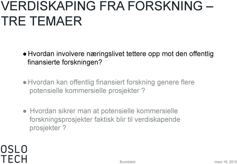 Hvordan kan offentlig finansiert forskning genere flere potensielle kommersielle