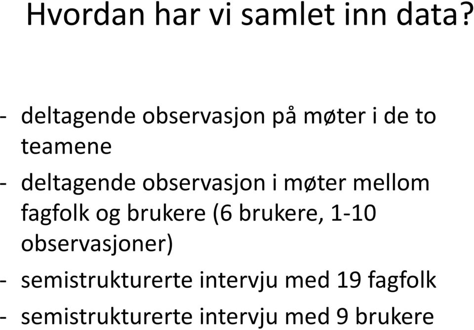 observasjon i møter mellom fagfolk og brukere (6 brukere, 1-10