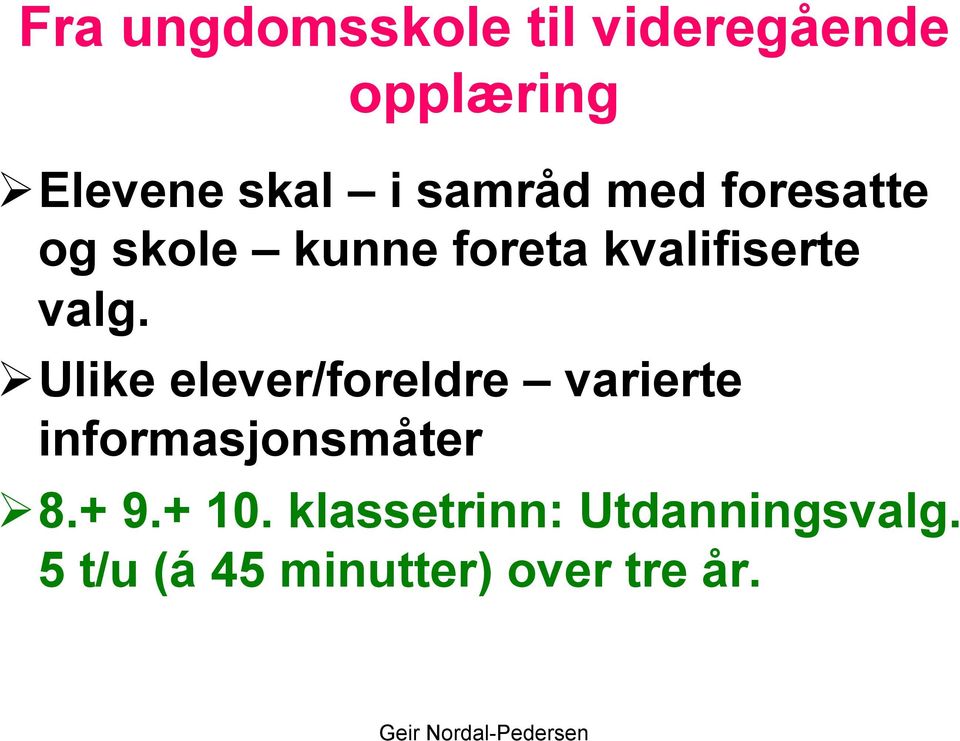 Ulike elever/foreldre varierte informasjonsmåter 8.+ 9.+ 10.