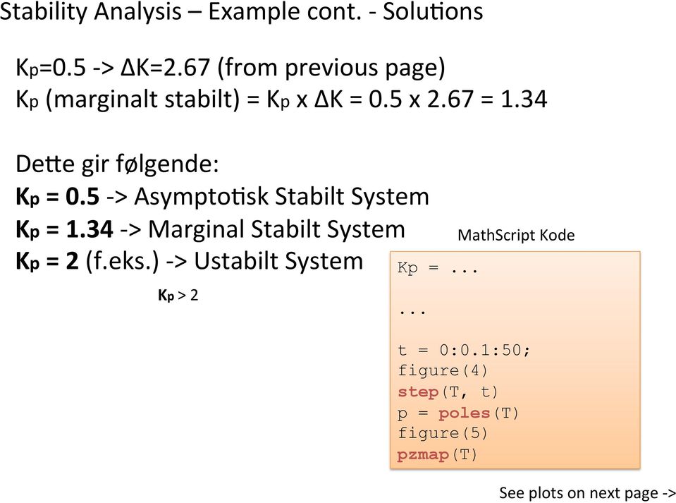 34 De9e gir følgende: Kp = 0.5 - > AsymptoEsk Stabilt System Kp = 1.
