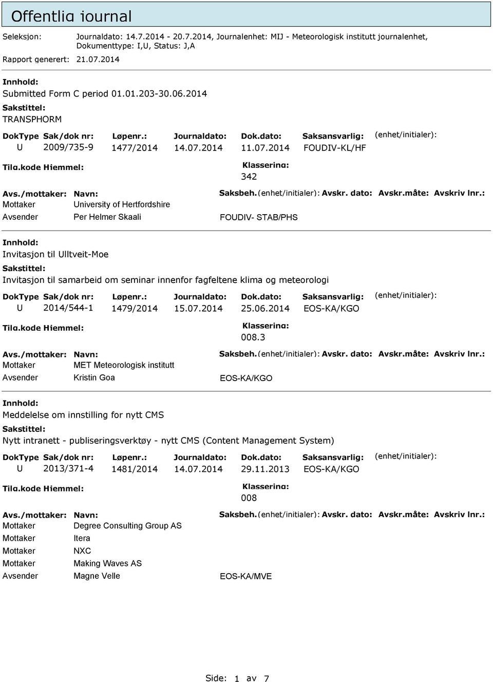 2014 FODV-KL/HF Mottaker niversity of Hertfordshire er Helmer Skaali FODV- STAB/HS nvitasjon til lltveit-moe nvitasjon til samarbeid om seminar innenfor fagfeltene klima og meteorologi 2014/544-1