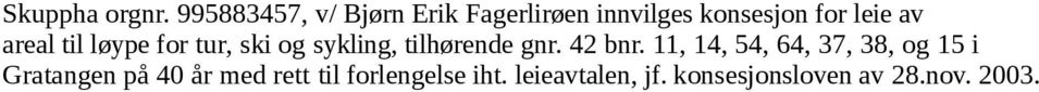 areal til løype for tur, ski og sykling, tilhørende gnr. 42 bnr.